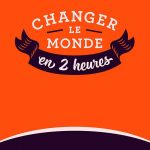 Changer le monde en deux heures