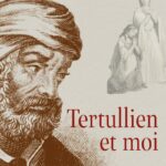 Tertullien et moi