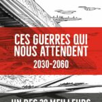 Ces guerres qui nous attendent (2030-2060)